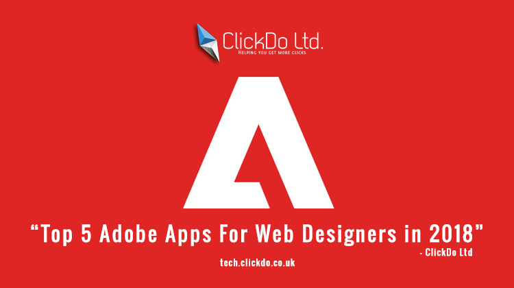 Top 5 Adobe Apps For Web Designers in 2018 Top 5 Adobe Apps For Web Designers in 2018