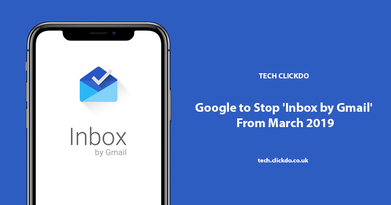 Google to Stop ‘Inbox by Gmail’ From March 2019 Google to Stop ‘Inbox by Gmail’ From March 2019