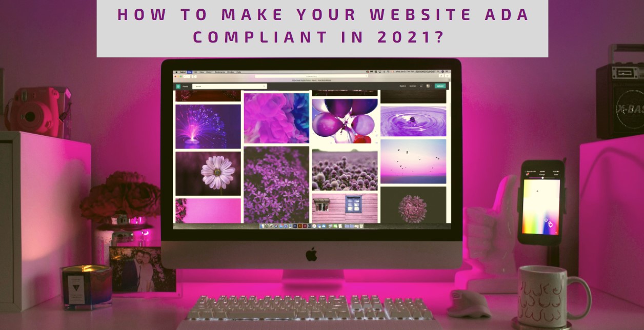 How To Make Your Website ADA Compliant In 2021?