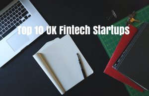 Top 10 UK FinTech Companies & Careers to Watch in 2021
