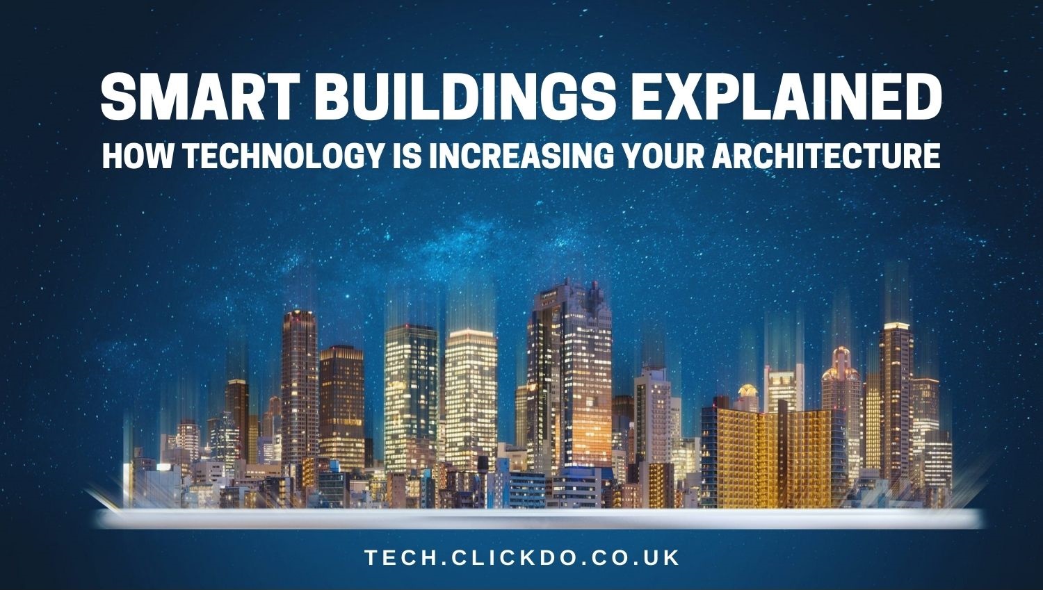 Smart Buildings Explained: Technology Improves Architecture