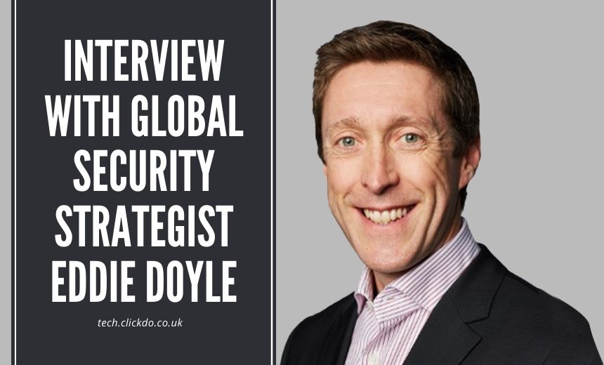 Interview with Global Security Strategist Eddie Doyle: Innovative Ideas for Business Digital Best Practices